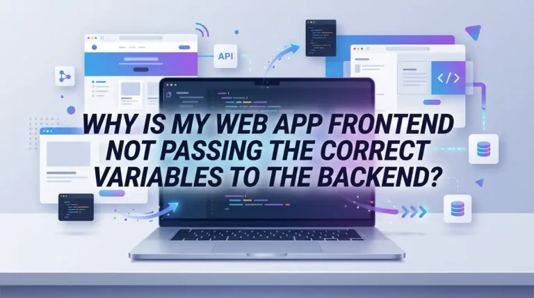 Why Is My Web App Frontend Not Passing The Correct Variables To The Backend?