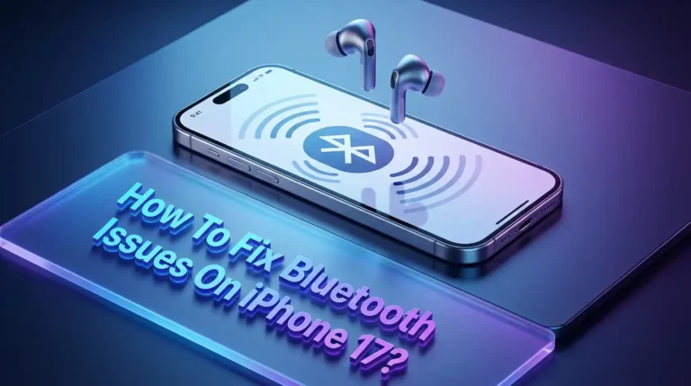 How To Fix Bluetooth Connectivity Issues On iPhone 17?