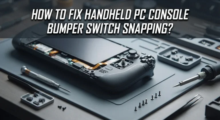 How To Fix Handheld PC Console Bumper Switch Snapping?