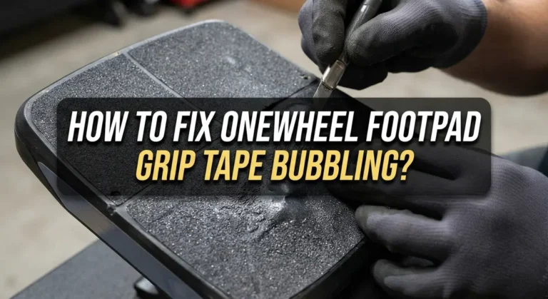 How To Fix Onewheel Footpad Grip Tape Bubbling?